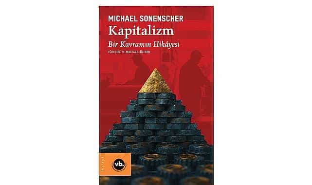 kapitalizm kavraminin tarihi donusumu dunu ve bugunu bu kitapta
